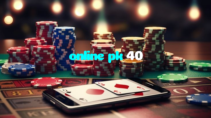 online pk 40